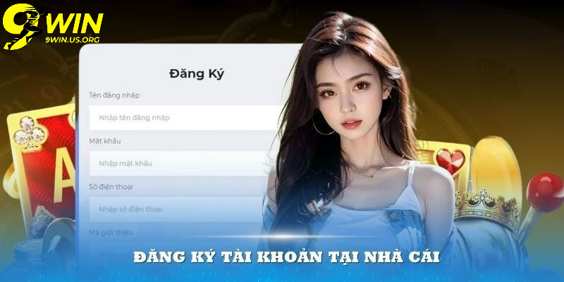 Hướng Dẫn Đăng Ký 9Win Qua Các Bước Cụ Thể