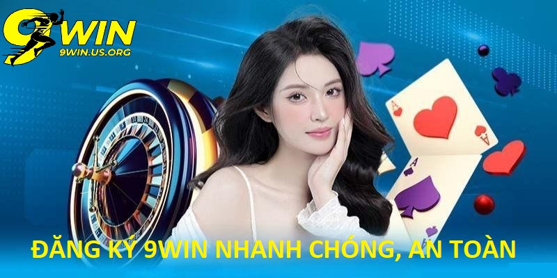 Vì Sao Nên Đăng Ký 9Win?